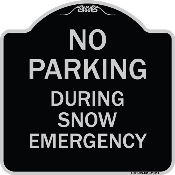 Signmission No Parking During Snow Emergency Heavy-Gauge Aluminum Architectural Sign, 18" x 18", BS-1818-23811 A-DES-BS-1818-23811 - main
